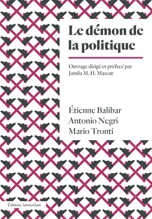 Étienne Balibar, Antonio Negri, Mario Tronti, Le Démon de la politique