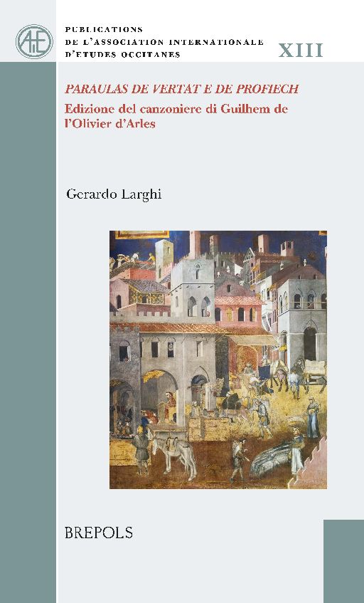 G. Larghi, Paraulas de vertat e de profiech. Edizione del canzoniere di Guilhem de l’Olivier d'Arles