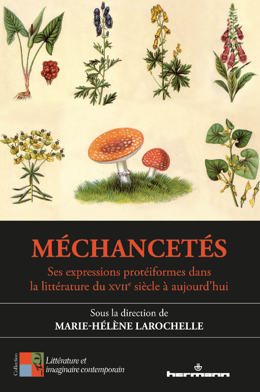 Méchancetés. Ses expressions protéiformes dans la littérature du XVIIe siècle à aujourd'hui, sous la direction de Marie-Hélène Larochelle