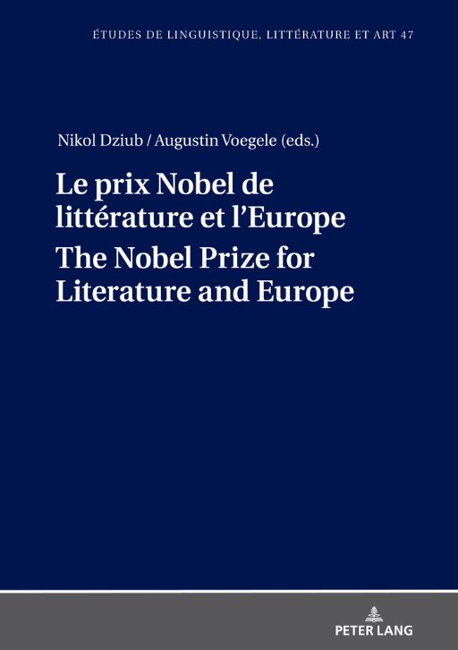 Nikol Dziub, Augustin Voegele (dir.), Le prix Nobel de littérature et l’Europe The Nobel Prize for Literature and Europe