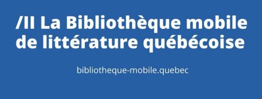 Mise en ligne de la Bibliothèque mobile de littérature québécoise