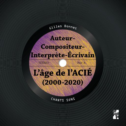 Gilles Bonnet, Auteur-Compositeur-Écrivain. L’âge de l’A.C.I.É. (2000-2020)