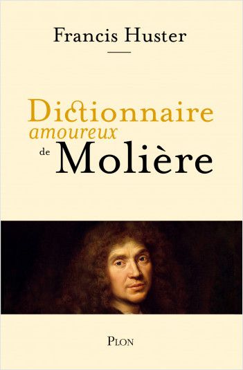 Francis Huster, Dictionnaire amoureux de Molière
