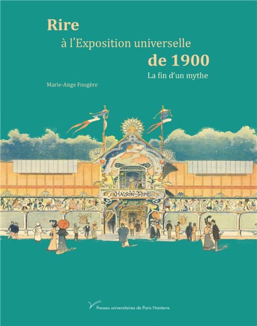 Marie-Ange Fougère, Rire à l'exposition universelle de 1900. La fin d'un mythe