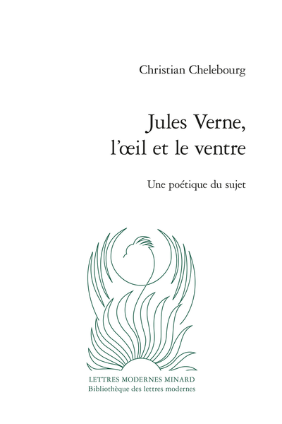 C. Chelebourg, Jules Verne, l’œil et le ventre. Une poétique du sujet