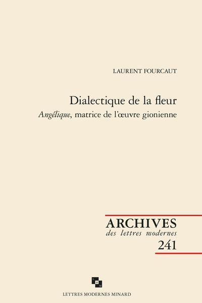 L. Fourcaut, Dialectique de la fleur. Angélique, matrice de l’œuvre gionienne