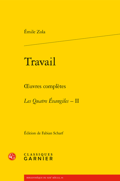 E. Zola, Travail. Œuvres complètes - Les Quatre Évangiles, II, F. Scharf (éd.), D. Alexandre, P. Hamon, A. Pagès & P. Tortonese (dir.)