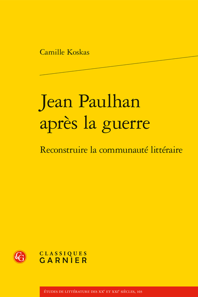 C. Koskas, Jean Paulhan après la guerre. Reconstruire la communauté littéraire