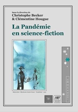 Becker C. & Hougue, C. (dir.), La Pandémie en science-fiction