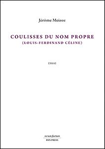 Jérôme Meizoz, Coulisses du nom propre (Louis-Ferdinand Céline)