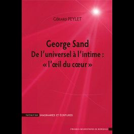 George Sand. De l'univers à l'intime: 