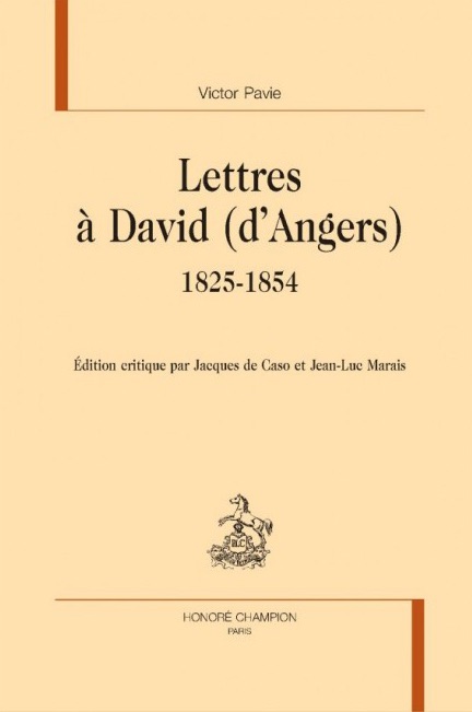 Victor Pavie. Lettres à David (d'Angers) (1825-1854). Édition critique par Jacques de Caso & Jean-Luc Marais