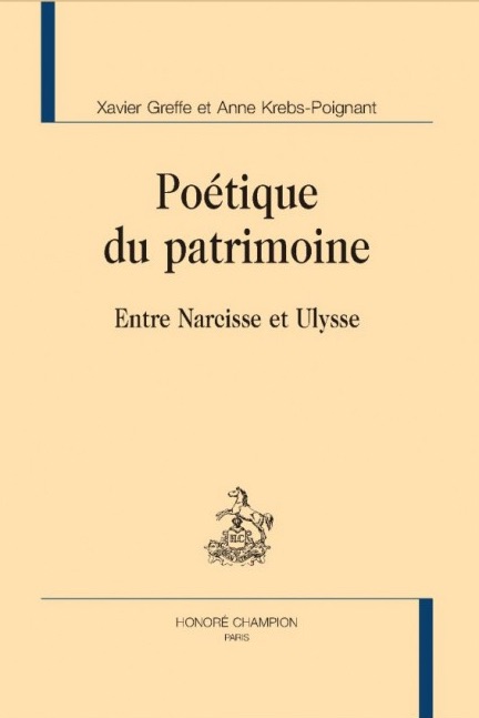 Xavier Greffe, Anne Krebs-Poignant, Poétique du patrimoine. Entre Narcisse et Ulysse