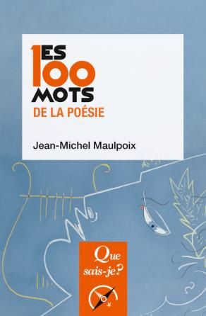 Jean-Michel Maulpoix, Les 100 mots de la poésie