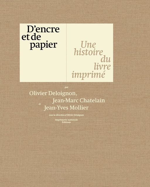 O. Deloignon, J.-M. Chatelain, J.-Y. Mollier, D'encre et de papier : une histoire du livre imprimé