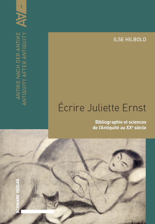 Ilse Hilbold, Écrire Juliette Ernst. Bibliographie et sciences de l'Antiquité au XXe siècle