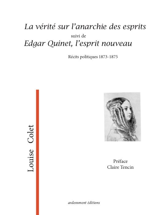 Louise Colet, La vérité sur l’anarchie des esprits, suivi de Edgar Quinet, l’esprit nouveau