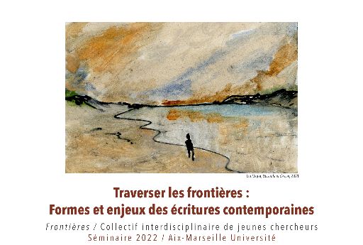 Traverser les frontières. Formes et enjeux des écritures contemporaines (Séminaire de recherche 2021-2022, Collectif Frontières, Aix-Marseille Univ., en ligne)