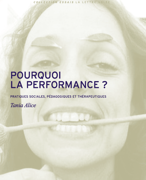 Tania Alice, Pourquoi la performance ?