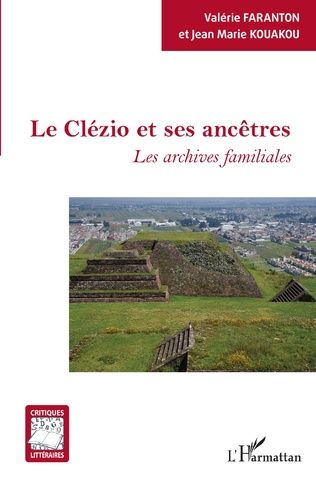 Valérie Faranton et Jean-Marie Kouakou, Le Clézio et ses ancêtres. Les archives familiales