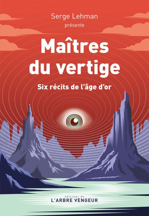 Serge Lehman (éd.), Maîtres du vertige. Six récits de l'âge d'or