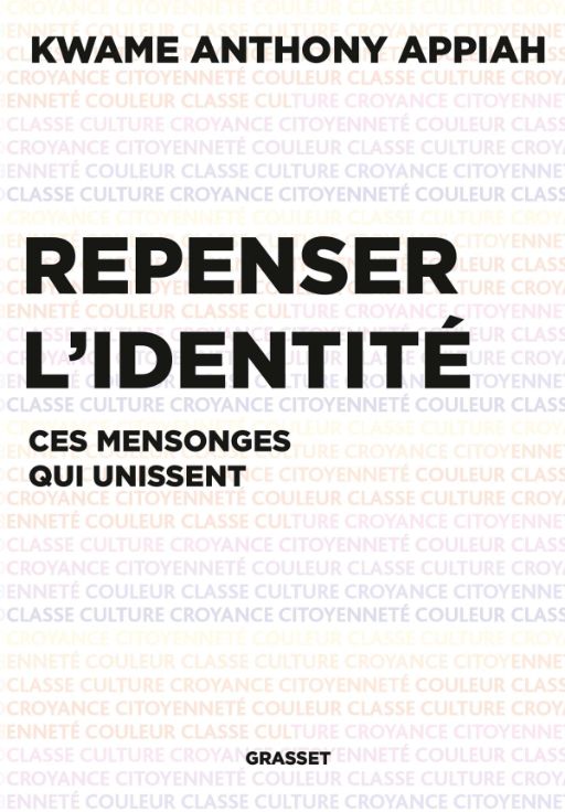 Kwame Anthony Appiah, Repenser l'identité. Ces mensonges qui nous unissent