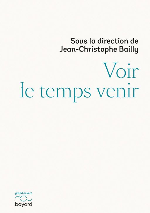 Jean-Christophe Bailly (dir.), Voir le temps venir