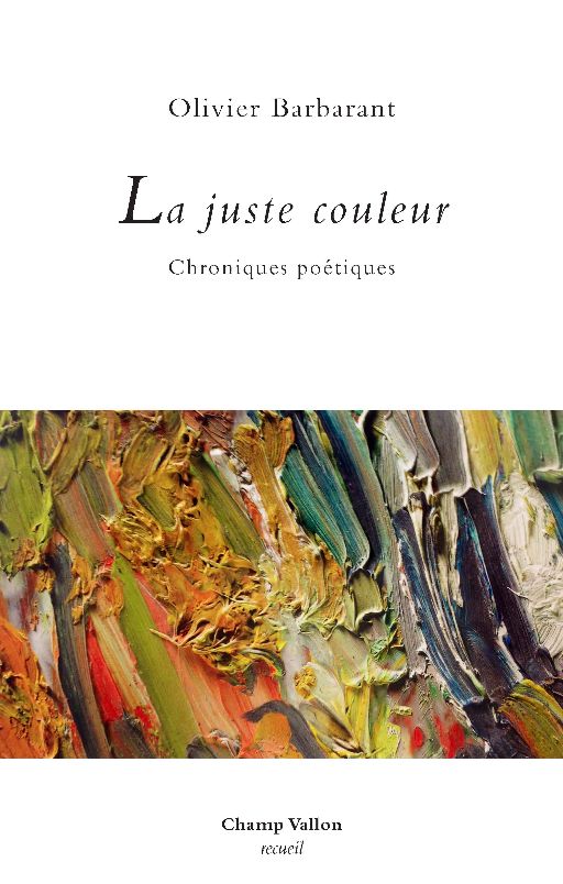 Olivier Barbarant, La juste couleur. Chroniques poétiques