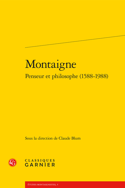 Claude Blum (dir.), Montaigne, penseur et philosophe (1588-1988) (réimpr. de l'éd. de 1990)