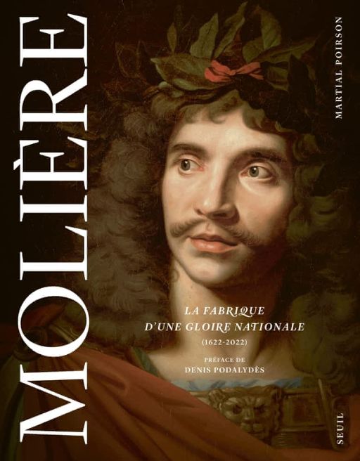 Martial Poirson, Molière. La fabrique d'une gloire nationale (1622-2022)