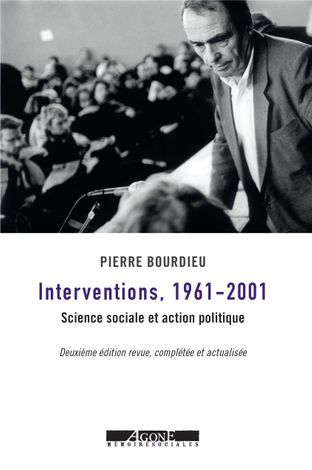 Pierre Bourdieu, Interventions (1961-2001). Science sociale et action politique (2d. éd. augmentée)