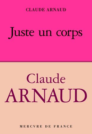 Claude Arnaud, Juste un corps