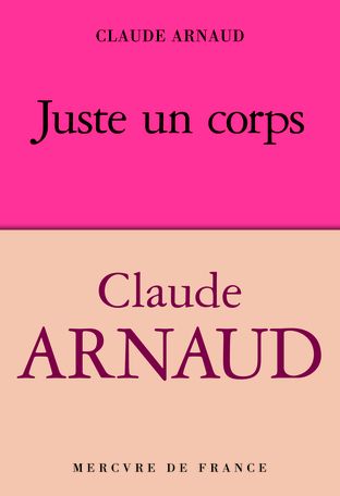 Claude Arnaud, Juste un corps