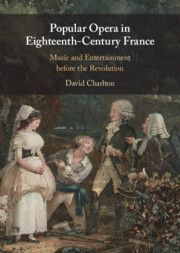 David Charlton, Popular Opera in Eighteenth-Century France