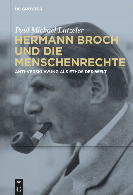 Paul M. Lützeler, Hermann Broch und die Menschenrechte : Anti-Versklavung als Ethos der Welt