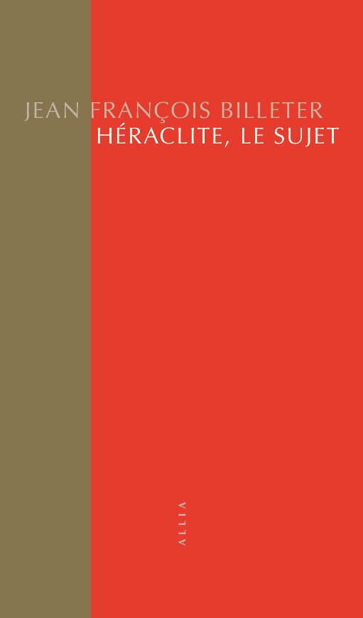 Jean François Billeter, Héraclite, le sujet