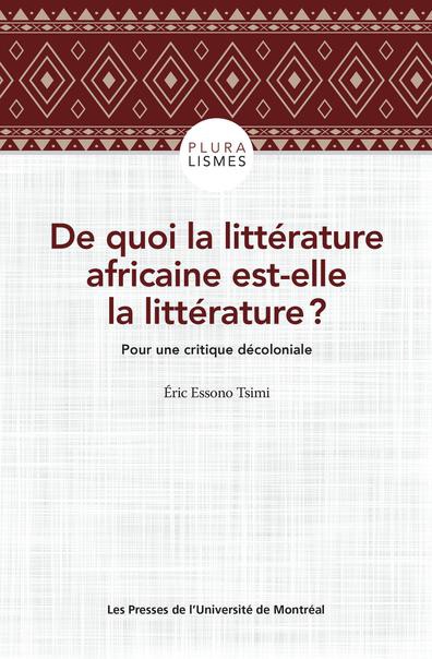 Éric Essono Tsimi, De quoi la littérature africaine est-elle la littérature ?