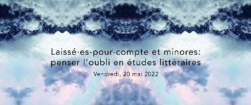 Laissé·es-pour-compte et minores : penser l'oubli en études littéraires