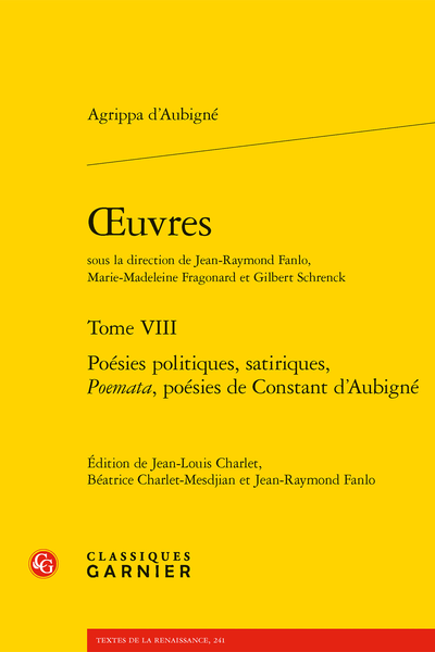 Agrippa d'Aubigné, Œuvres. Tome VIII Poésies politiques, satiriques, Poemata, poésies de Constant d’Aubigné