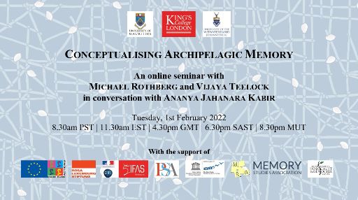 Conceptualising archipelagic memory (An online seminar with Michael Rothberg and Vijaya Teelock in conversation with Ananya Jahanara Kabir)