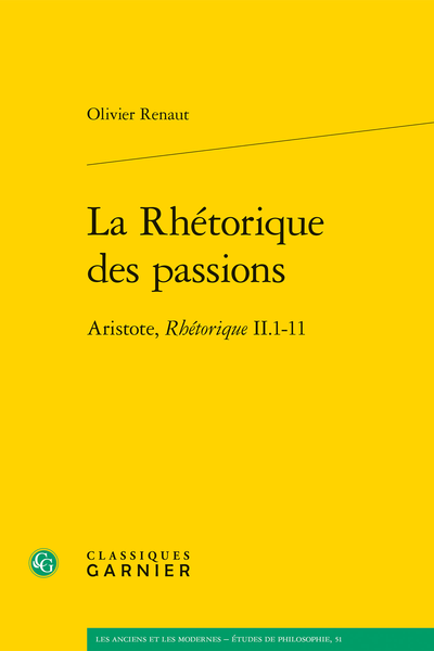 Olivier Renaut, La Rhétorique des passions. Aristote, Rhétorique II.1-11