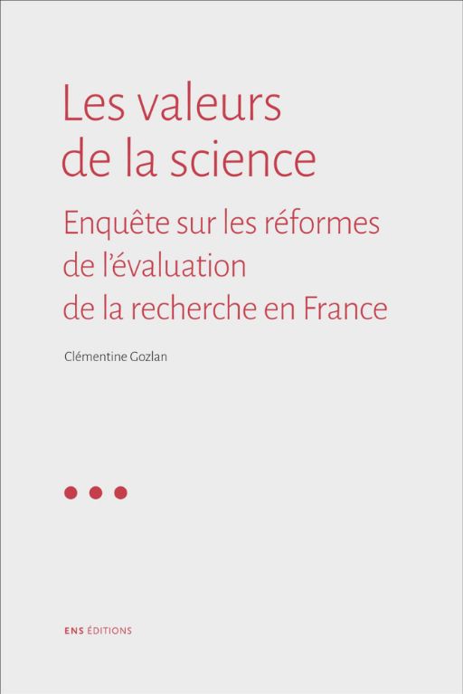 Clémentine Gozlan, Les valeurs de la science. Enquête sur les réformes de l'évaluation de la recherche en France