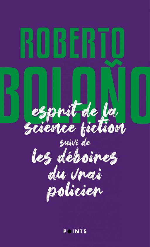 Roberto Bolaño, L'Esprit de la science fiction suivi de Les déboires du vrai policier