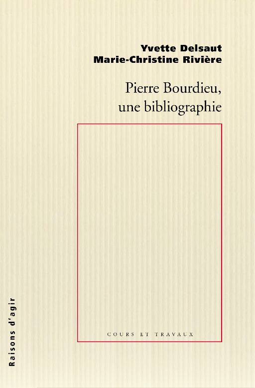 Yvette Delsaut et Marie-Christine Rivière, Pierre Bourdieu. Une bibliographie