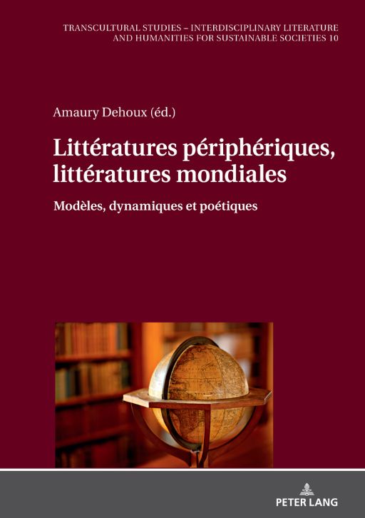 Amaury Dehoux (dir.), Littératures périphériques, littératures mondiales : modèles, dynamiques et poétiques