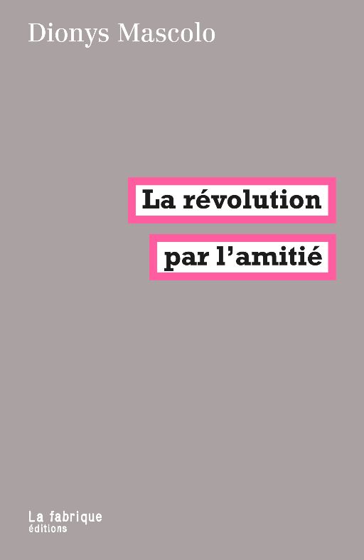 Dionys Mascolo, La révolution par l'amitié
