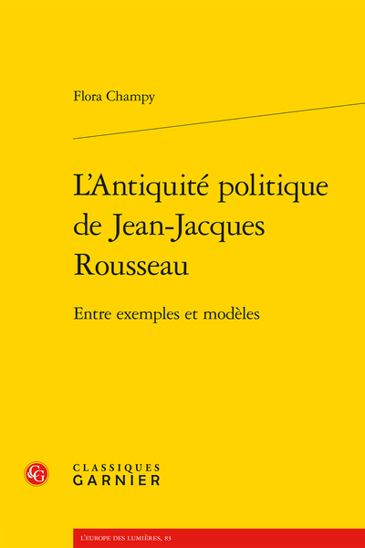 Flora Champy, L’Antiquité politique de Jean-Jacques Rousseau. Entre exemples et modèles