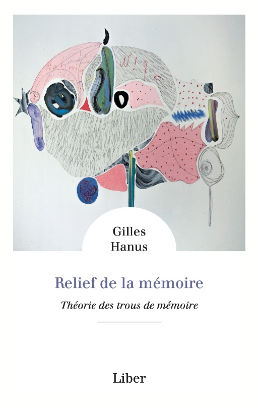 Gilles Hanus, Relief de la mémoire. Théorie des trous de mémoire