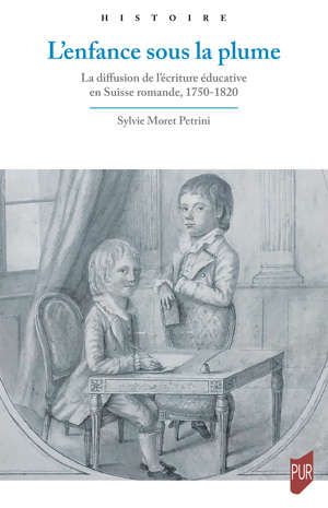 Sylvie Moret Petrini, L'enfance sous la plume. La diffusion de l'écriture éducative en Suisse romande, 1750-1820