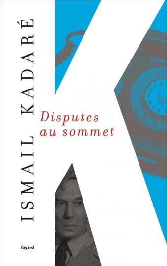 Ismail Kadaré, Disputes au sommet